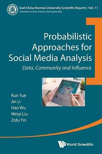 Probabilistic Approaches For Social Media Analysis: Data, Community And Influence cover
