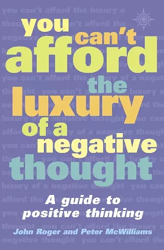 You Can’t Afford the Luxury of a Negative Thought cover