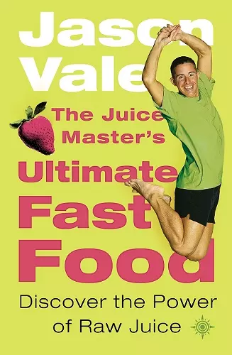 The Juice Master’s Ultimate Fast Food cover