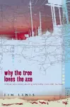 Why the Tree Loves the Axe cover