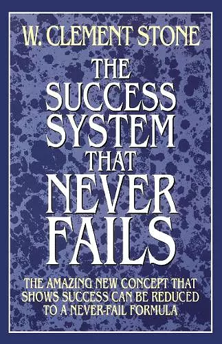 The Success System That Never Fails cover