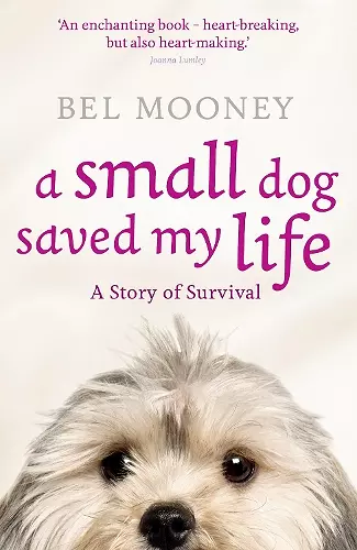 A Small Dog Saved My Life cover
