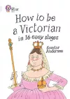 How to be a Victorian in 16 Easy Stages cover