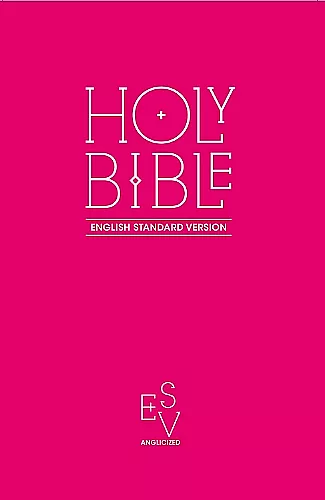 Holy Bible: English Standard Version (ESV) Anglicised Pink Gift and Award edition cover