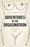 Adventures in the Orgasmatron cover