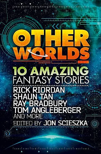 Other Worlds (feat. stories by Rick Riordan, Shaun Tan, Tom Angleberger, Ray Bradbury and more) cover