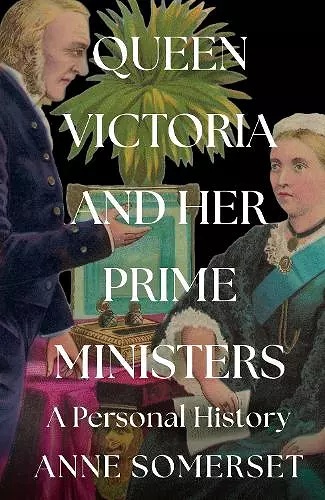 Queen Victoria and her Prime Ministers cover