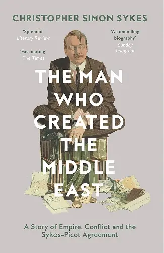 The Man Who Created the Middle East cover