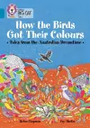 How the Birds Got Their Colours: Tales from the Australian Dreamtime cover