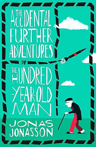 The Accidental Further Adventures of the Hundred-Year-Old Man cover