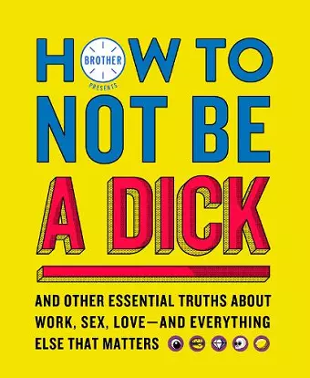 How to Not Be a Dick cover