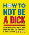 How to Not Be a Dick cover