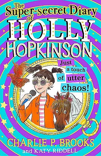 The Super-Secret Diary of Holly Hopkinson: Just a Touch of Utter Chaos cover