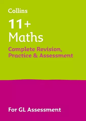 11+ Maths Complete Revision, Practice & Assessment for GL cover