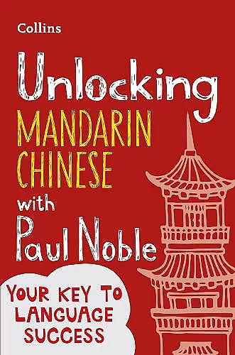 Unlocking Mandarin Chinese with Paul Noble cover
