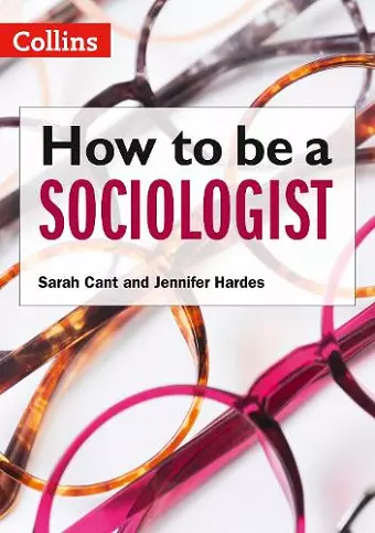 How to be a Sociologist: An Introduction to A Level Sociology cover