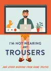 I'm Not Wearing Any Trousers cover
