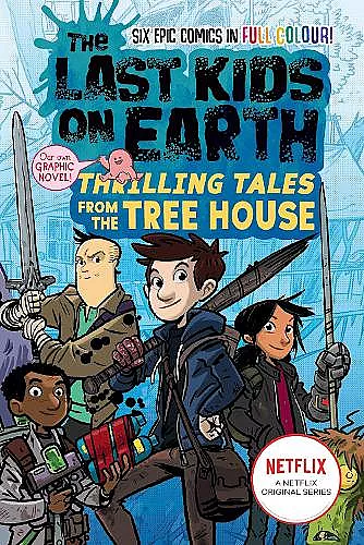 The Last Kids on Earth: Thrilling Tales from the Tree House cover