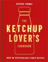 The Ketchup Lover’s Cookbook cover