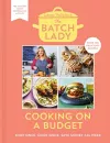 The Batch Lady: Cooking on a Budget cover