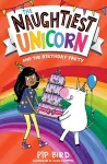 The Naughtiest Unicorn and the Birthday Party cover