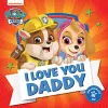 PAW Patrol Picture Book – I Love You Daddy cover