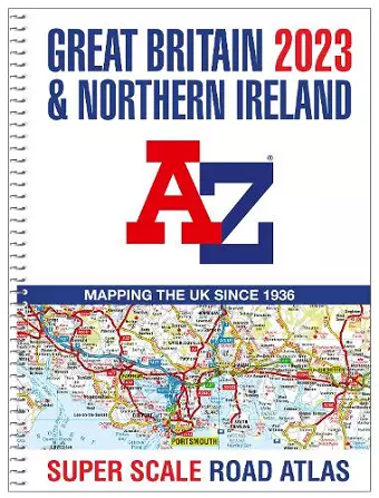 Great Britain A-Z Super Scale Road Atlas 2023 (A3 Spiral) cover