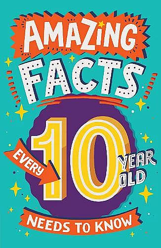 Amazing Facts Every 10 Year Old Needs to Know cover