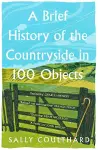 A Brief History of the Countryside in 100 Objects cover