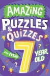 Amazing Puzzles and Quizzes for Every 7 Year Old cover