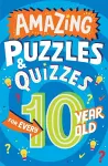 Amazing Puzzles and Quizzes for Every 10 Year Old cover