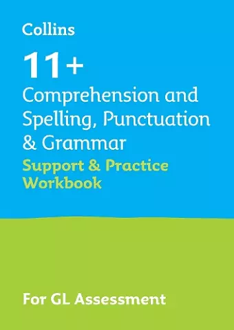 11+ Comprehension and Spelling, Punctuation & Grammar Support and Practice Workbook cover