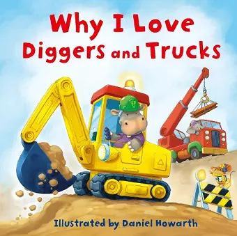 Why I Love Diggers and Trucks cover