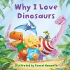 Why I Love Dinosaurs cover