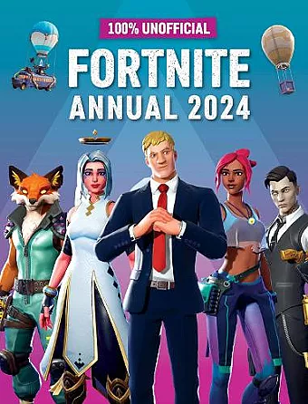 100% Unofficial Fortnite Annual 2024 cover