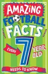 AMAZING FOOTBALL FACTS EVERY 7 YEAR OLD NEEDS TO KNOW cover