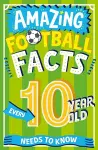 Amazing Football Facts Every 10 Year Old Needs to Know cover
