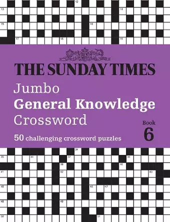 The Sunday Times Jumbo General Knowledge Crossword Book 6 cover