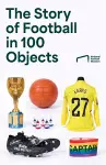 The Story of Football in 100 Objects cover