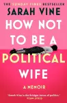 How Not to Be a Political Wife cover