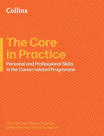 The Core in Practice: Personal and Professional Skills in the Career-related Programme cover
