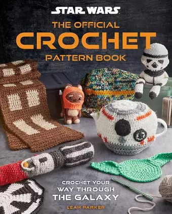 Star Wars: Crochet Your Way Across the Galaxy cover