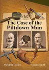The Case of the Piltdown Man cover