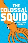 The Colossal Squid and Other Stories cover