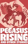 Pegasus Rising and Other Stories cover