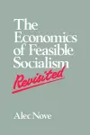 The Economics of Feasible Socialism Revisited cover