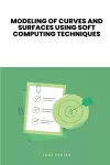 Modeling of Curves and Surfaces Using Soft Computing Techniques cover