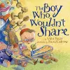 The Boy Who Wouldn't Share cover