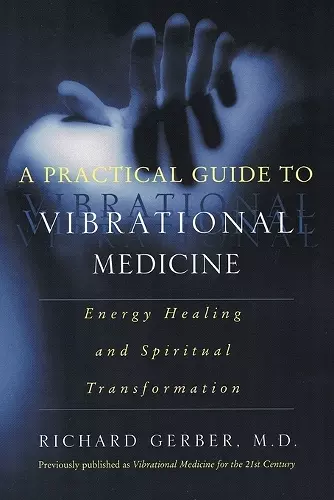 A Practical Guide To Vibrational Medicine cover