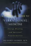 A Practical Guide To Vibrational Medicine cover